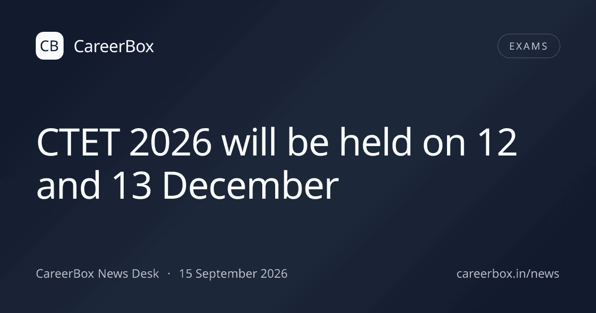CTET 2026 will be held on 12 and 13 December