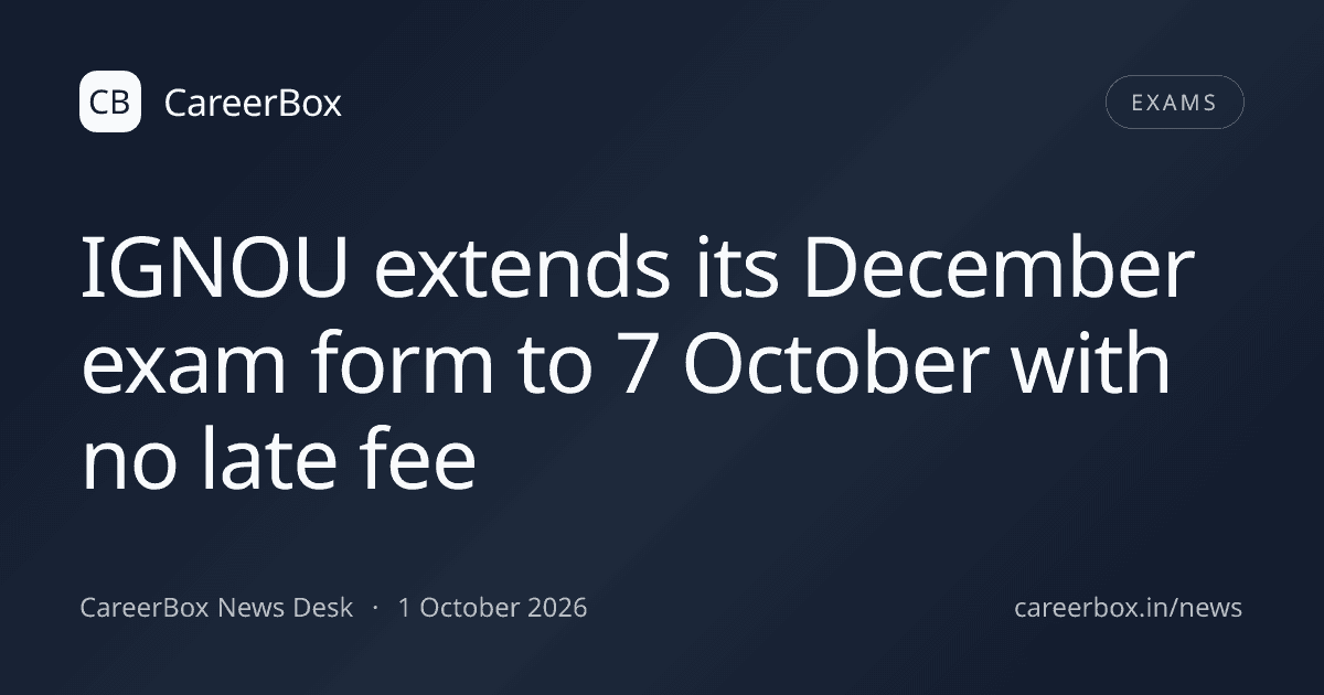 IGNOU extends its December exam form to 7 October with no late fee