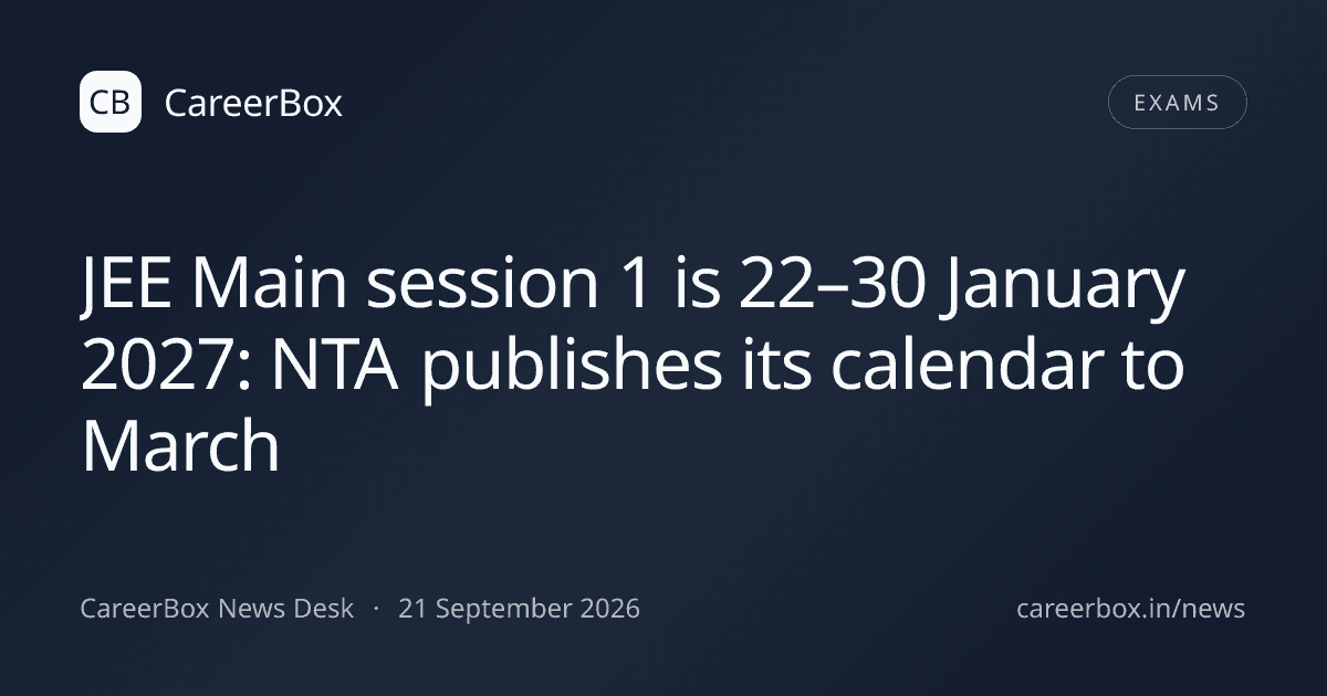 JEE Main session 1 is 22–30 January 2027: NTA publishes its calendar to March