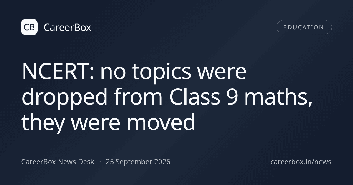 NCERT: no topics were dropped from Class 9 maths, they were moved