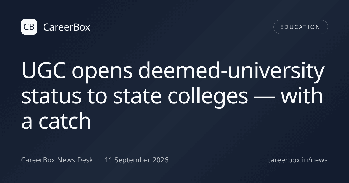 UGC opens deemed-university status to state colleges — with a catch