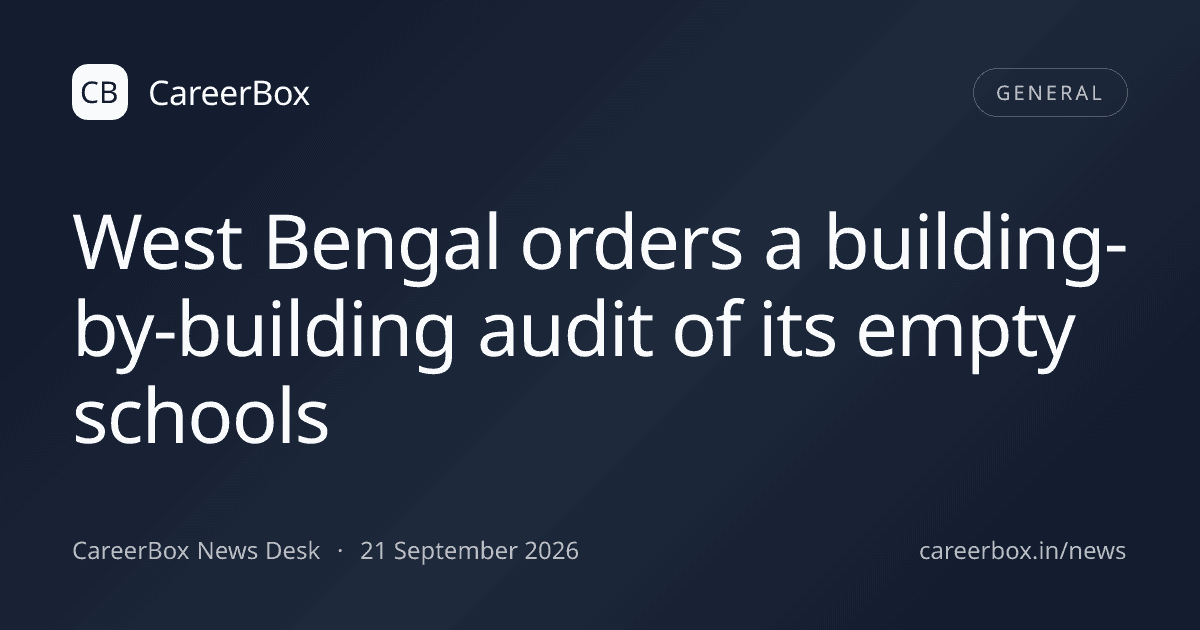 West Bengal orders a building-by-building audit of its empty schools