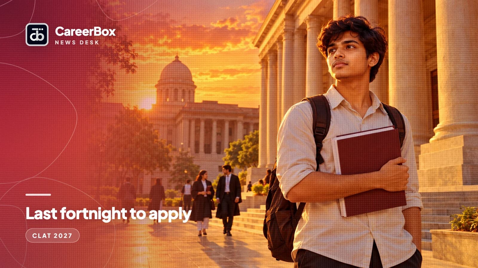 CLAT 2027: two weeks left to apply. The form closes at 11:59 pm on 31 October, and the exam is on 6 December